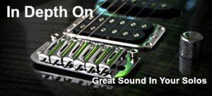 Great Sound In Your Guitar Solos